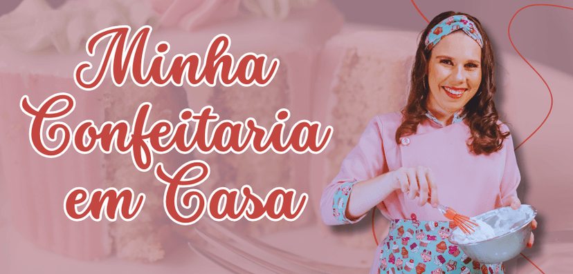 Curso Minha Confeitaria em Casa